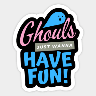 Ghouls Just Wanna Have Fun Halloween Sticker